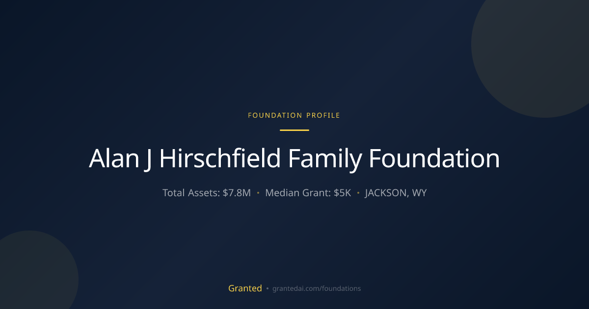 Alan J Hirschfield Family Foundation | Granted AI