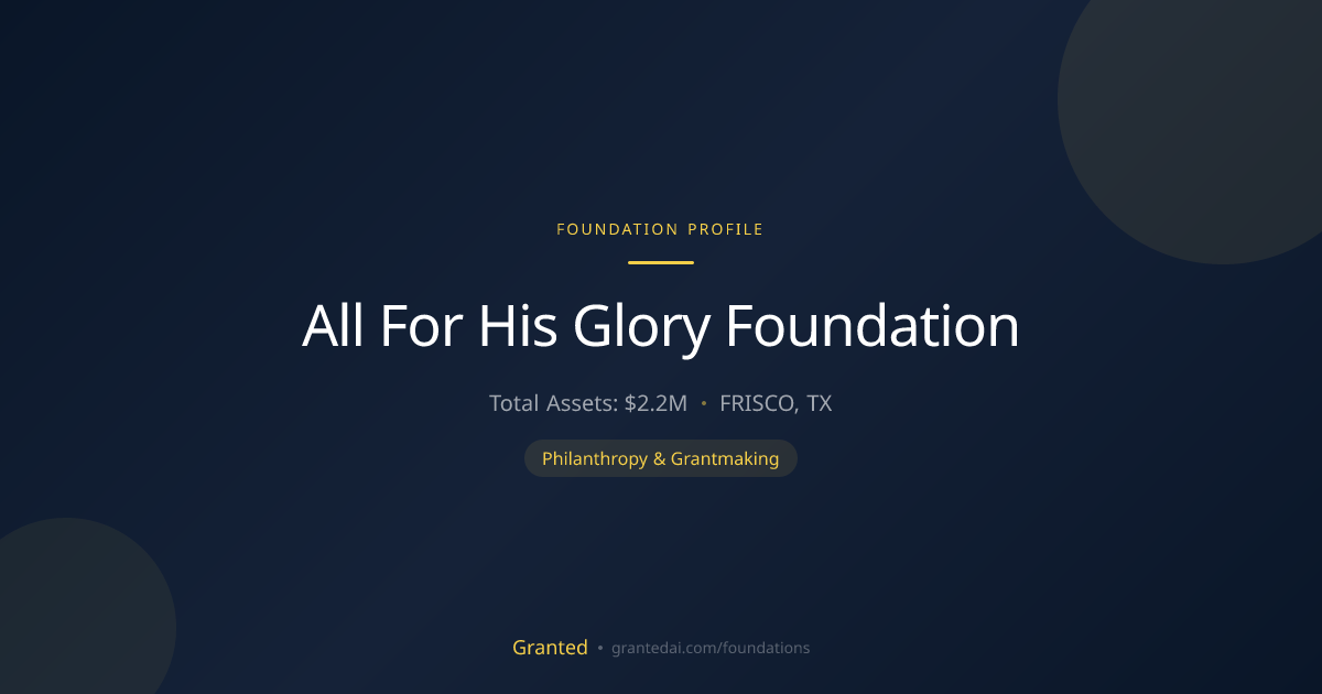 All For His Glory Foundation | Granted AI