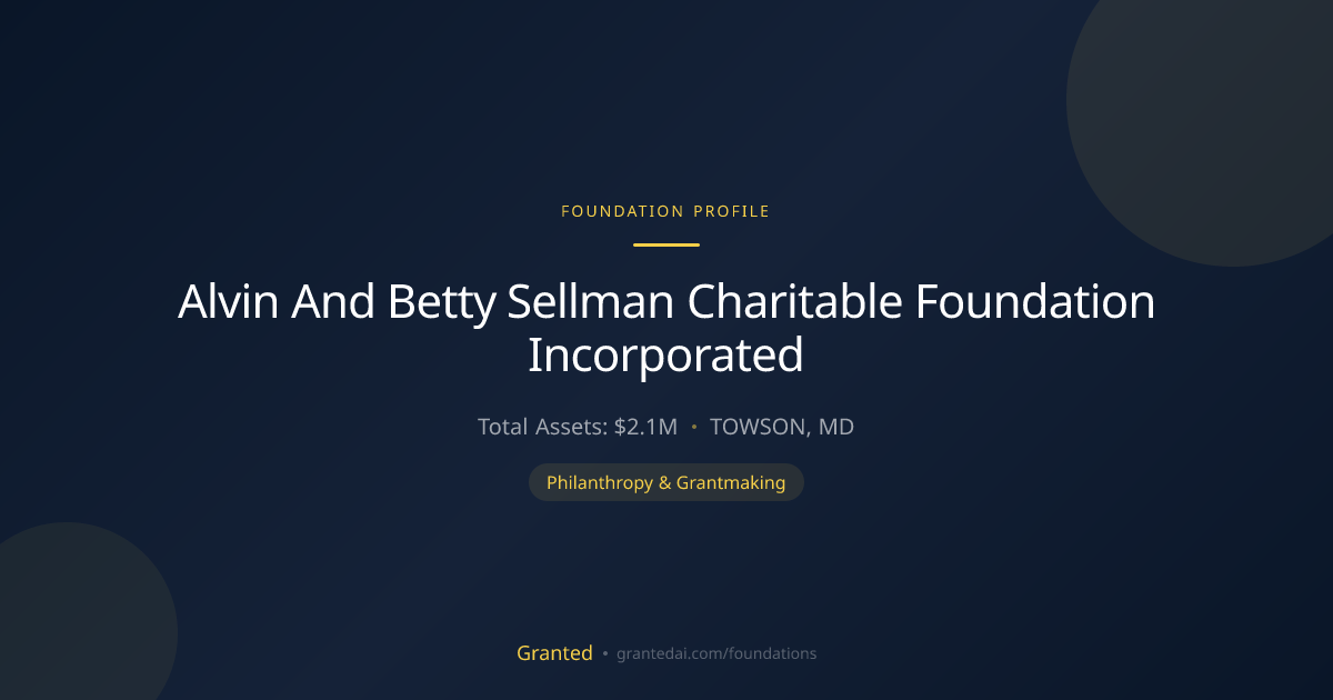 Alvin And Betty Sellman Charitable Foundation In... | Granted AI