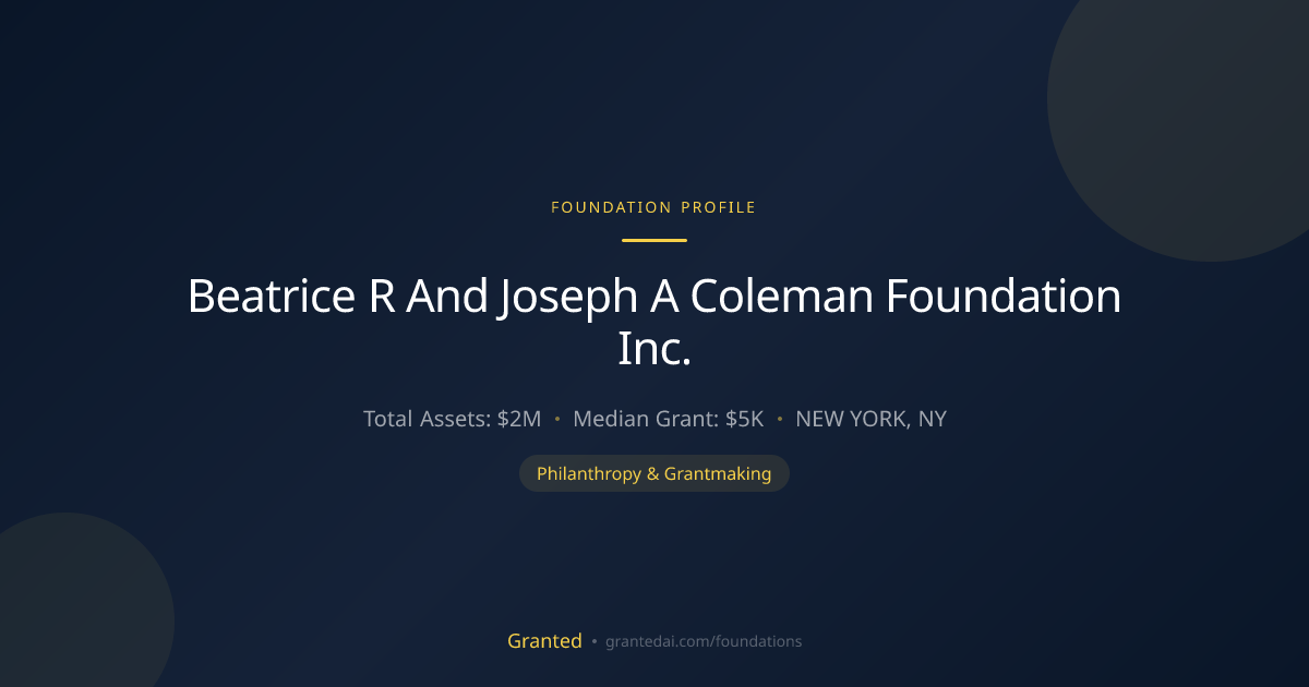 Beatrice R And Joseph A Coleman Foundation Inc. | Granted AI