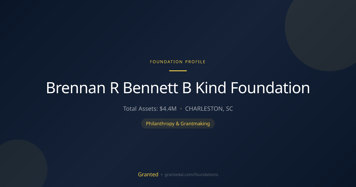 Brennan R Bennett B Kind Foundation | Granted AI