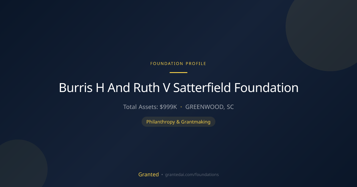 Burris H And Ruth V Satterfield Foundation | Granted AI