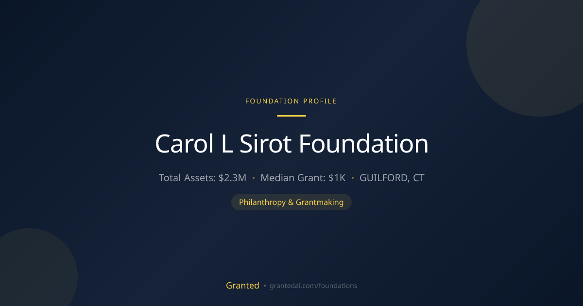 Carol L Sirot Foundation | Granted AI