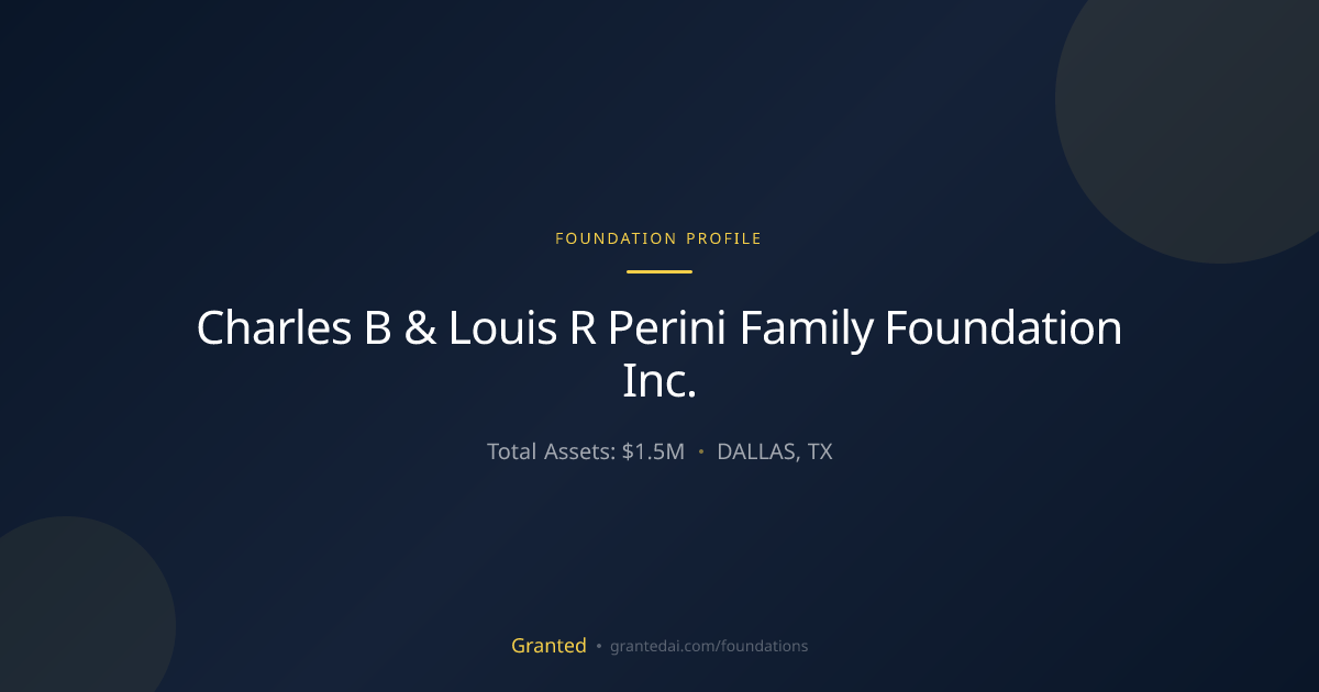 Charles B & Louis R Perini Family Foundation Inc... | Granted AI