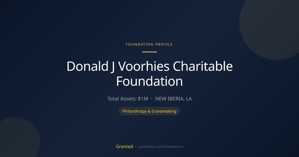 Donald J Voorhies Charitable Foundation | Granted AI