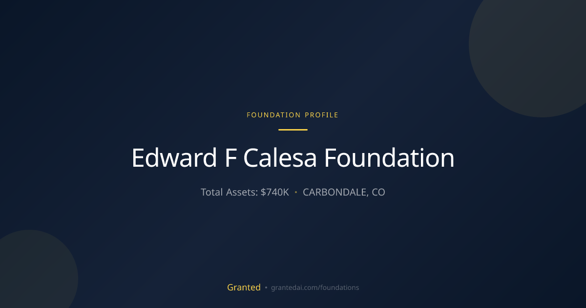 Edward F Calesa Foundation | Granted AI