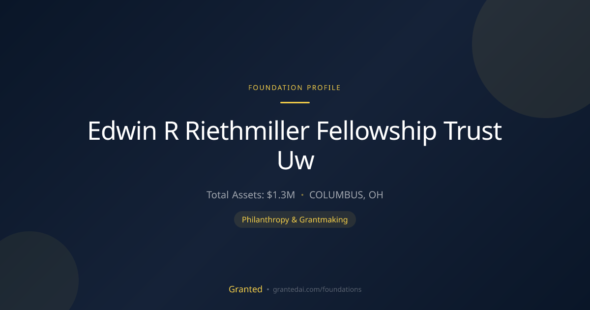 Edwin R Riethmiller Fellowship Trust Uw | Granted AI