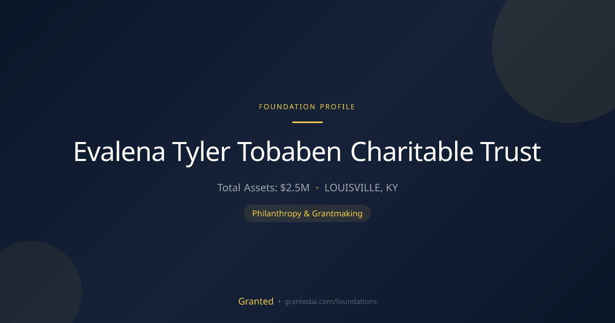 Evalena Tyler Tobaben Charitable Trust | Granted AI