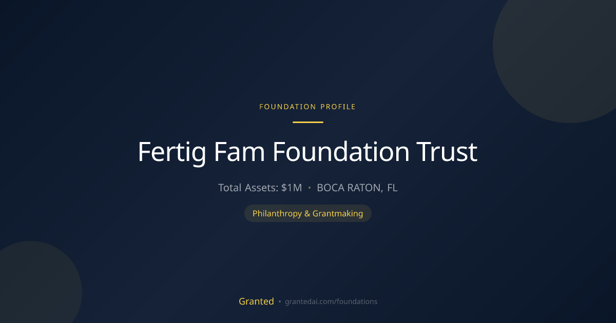 Fertig Fam Foundation Trust | Granted AI
