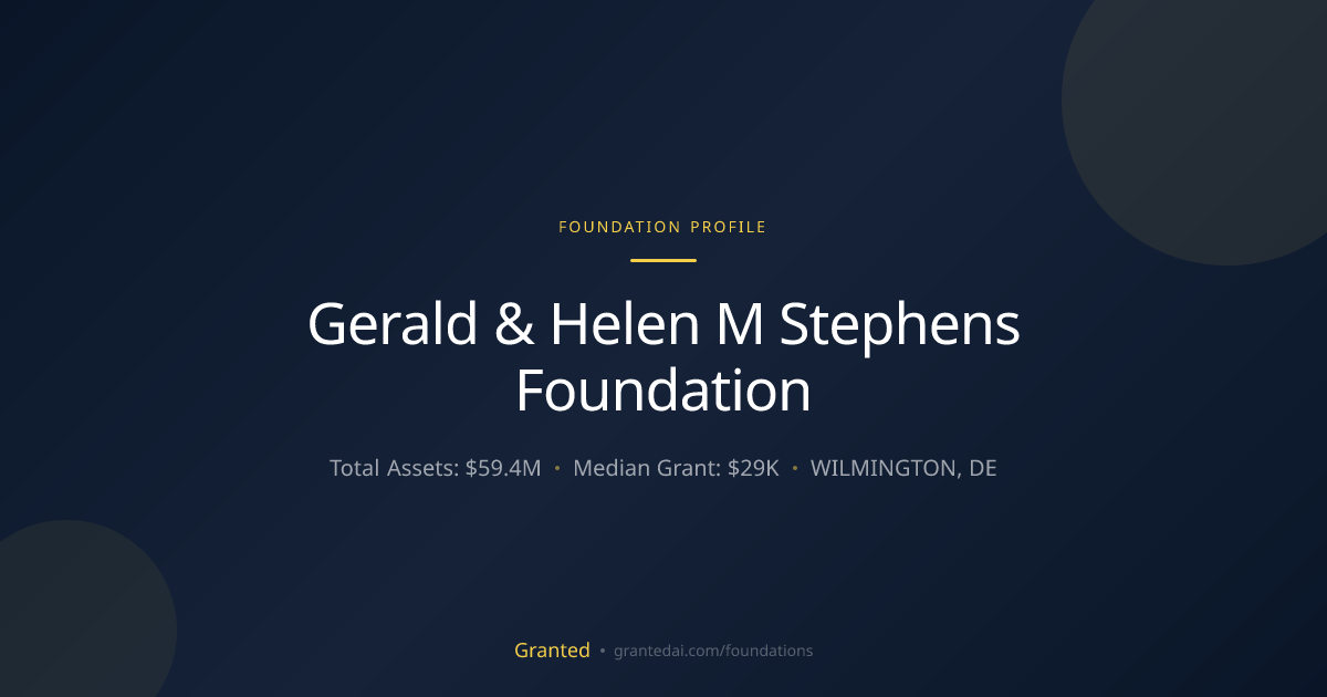 Gerald & Helen M Stephens Foundation | Granted AI