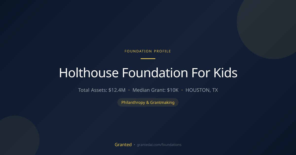 Holthouse Foundation For Kids | Granted AI