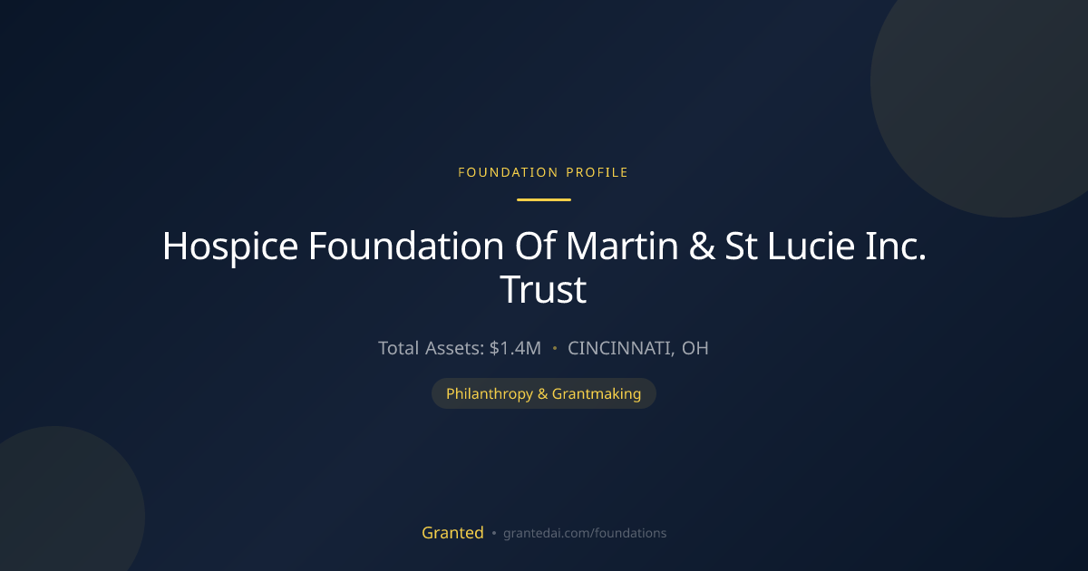Hospice Foundation Of Martin & St Lucie Inc. Tru... | Granted AI