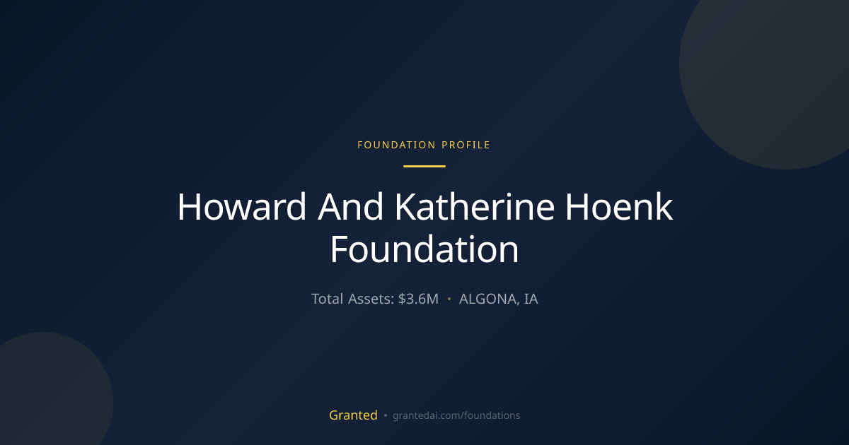 Howard And Katherine Hoenk Foundation | Granted AI