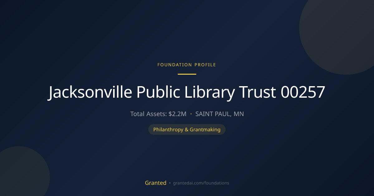 Jacksonville Public Library Trust 00257 | Granted AI