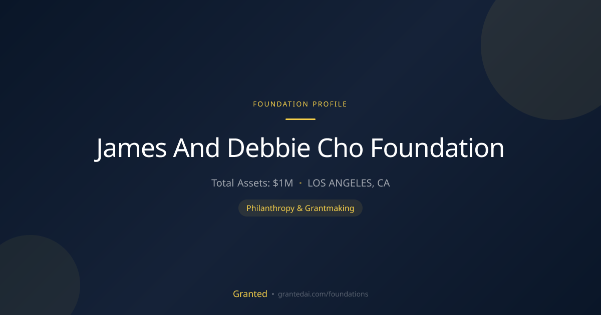James And Debbie Cho Foundation | Granted AI