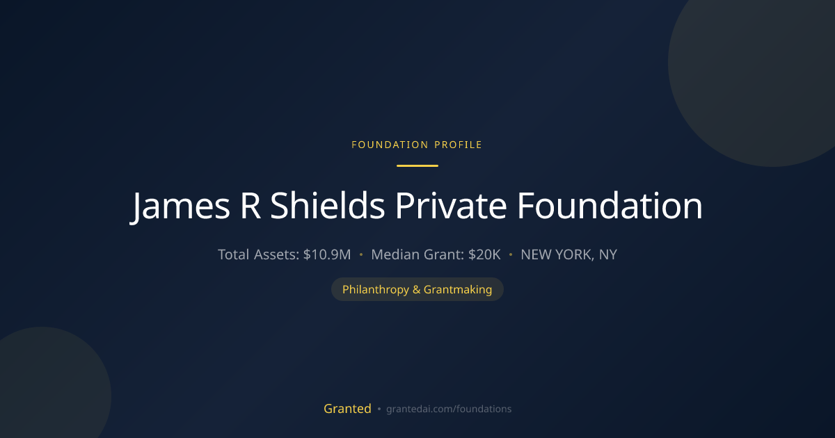 James R Shields Private Foundation | Granted AI