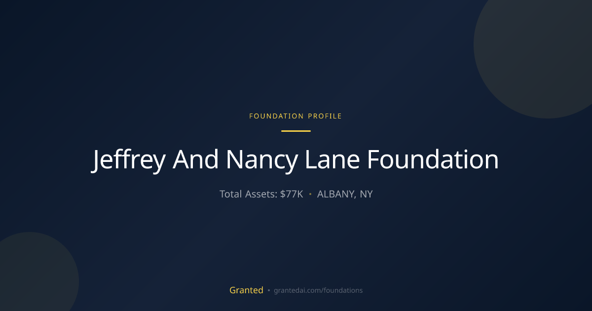 Jeffrey And Nancy Lane Foundation | Granted AI