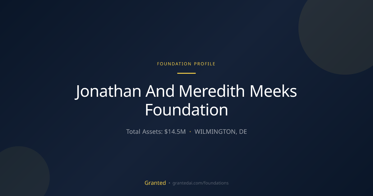 Jonathan And Meredith Meeks Foundation | Granted AI