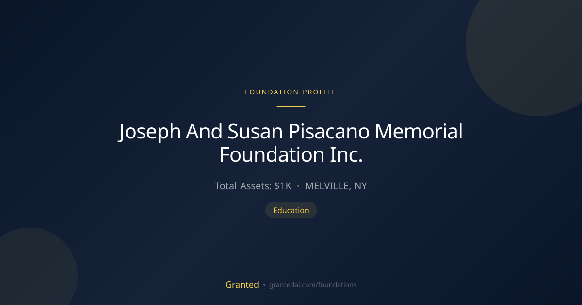 Joseph And Susan Pisacano Memorial Foundation In... | Granted AI