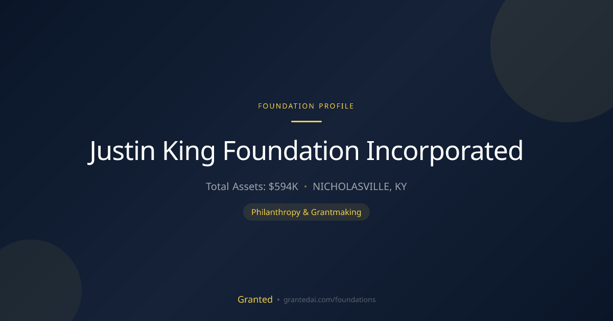 Justin King Foundation Incorporated | Granted AI
