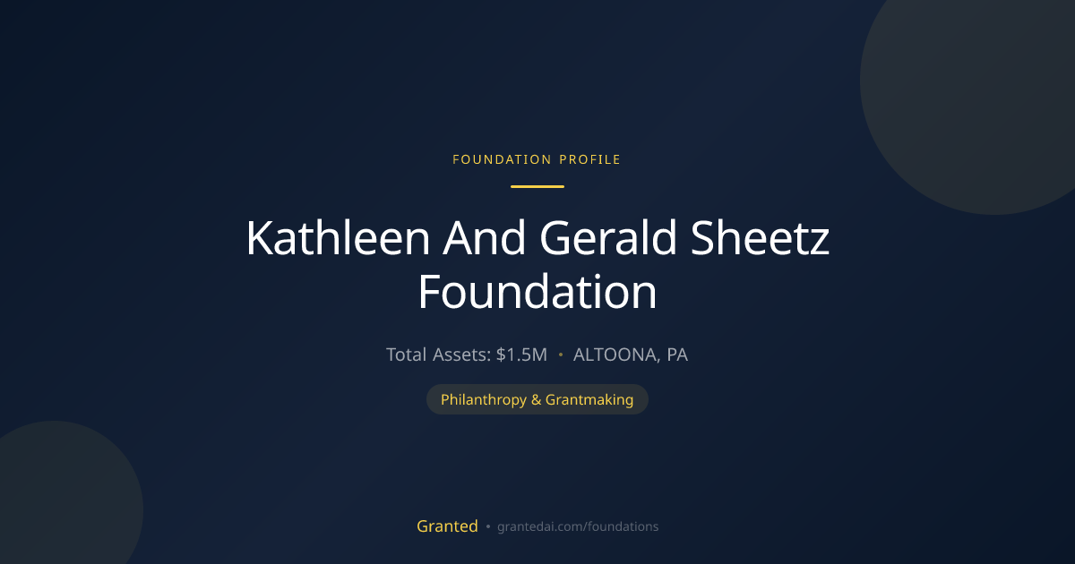 Kathleen And Gerald Sheetz Foundation | Granted AI