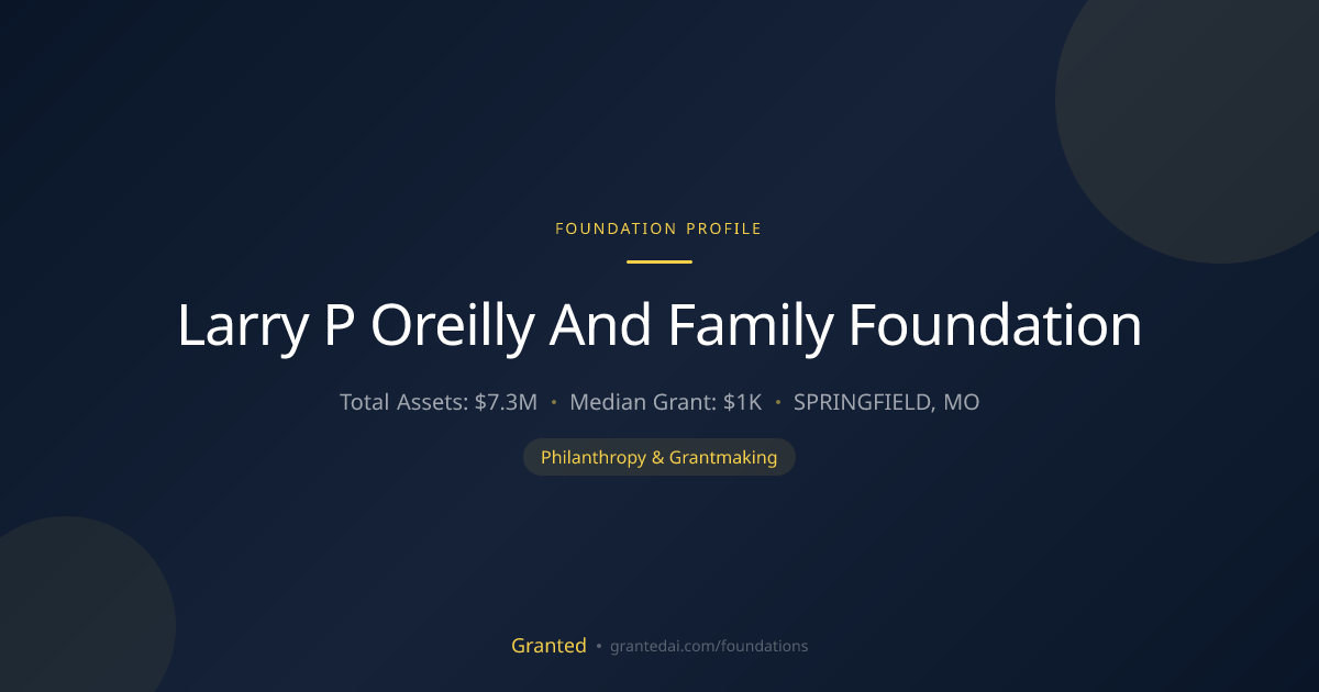 Larry P Oreilly And Family Foundation | Granted AI