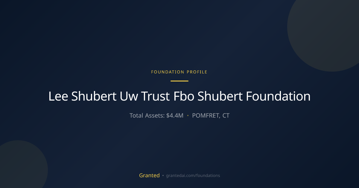 Lee Shubert Uw Trust Fbo Shubert Foundation | Granted AI