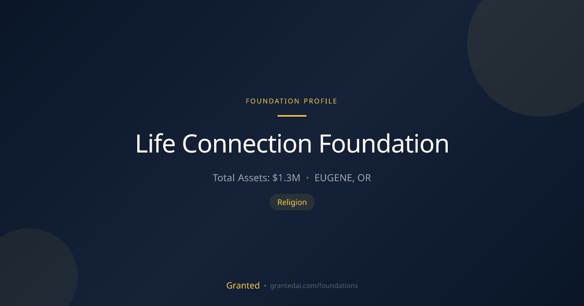 Life Connection Foundation | Granted AI