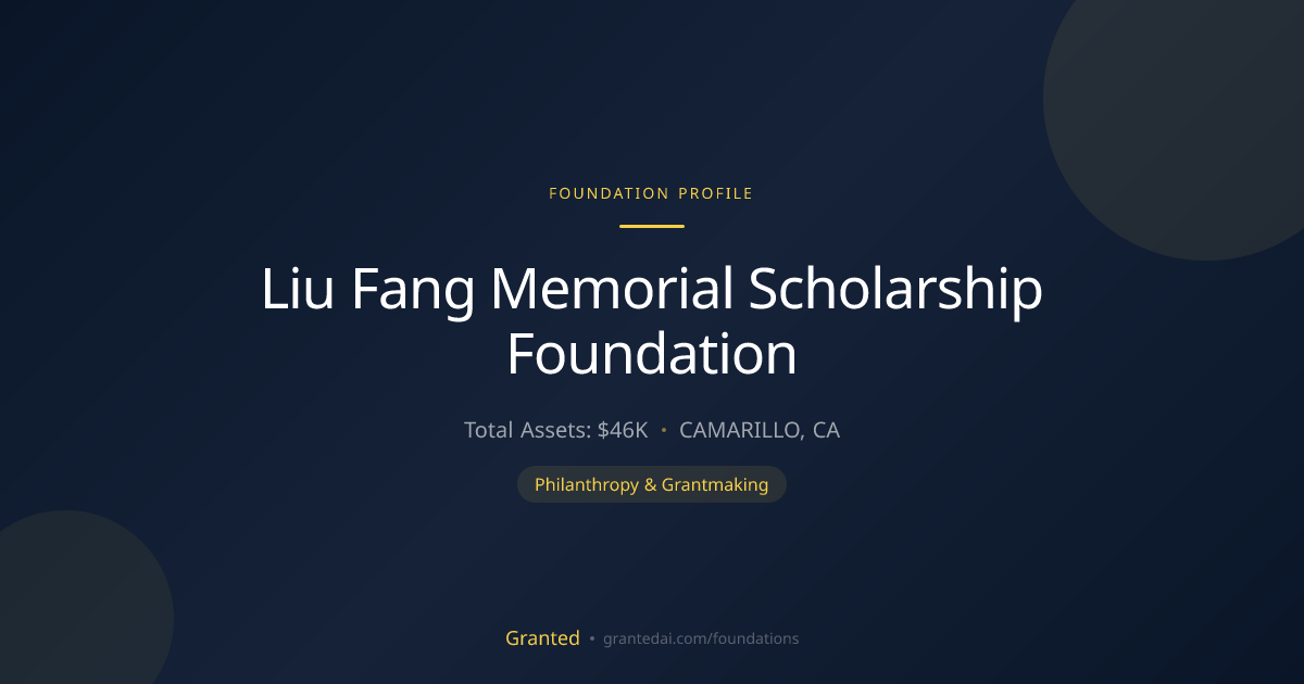 Liu Fang Memorial Scholarship Foundation | Granted AI