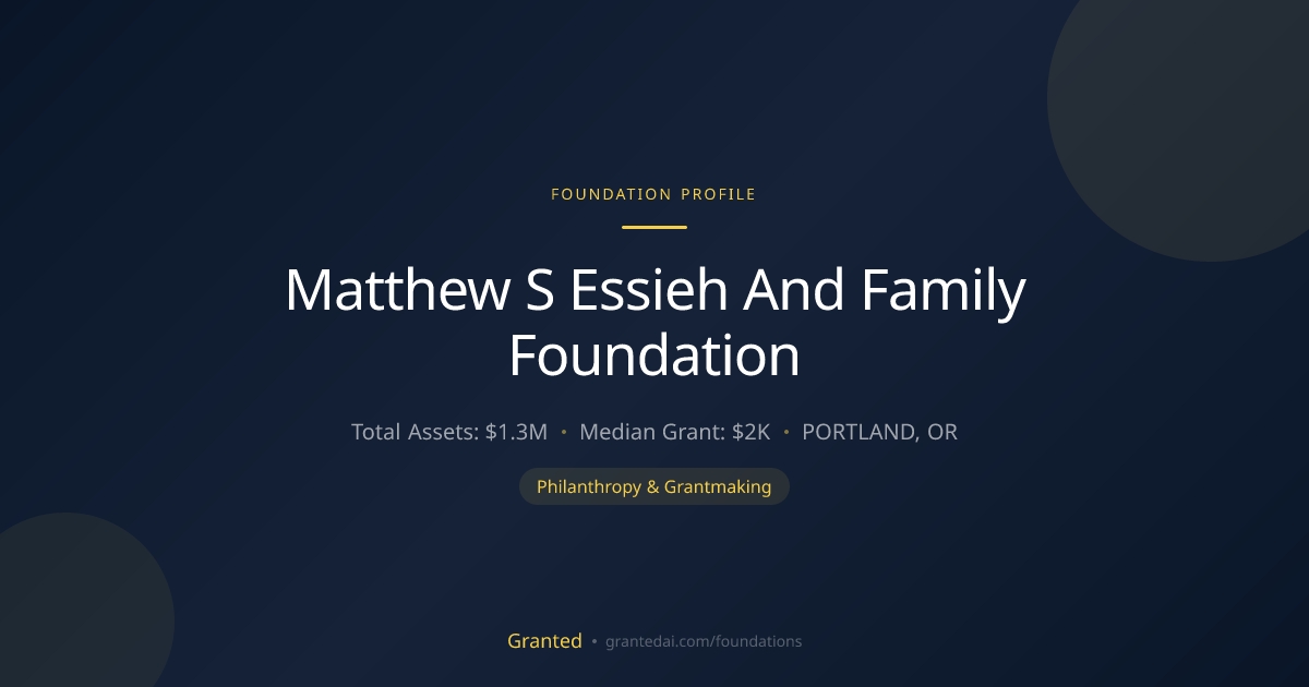 Matthew S Essieh And Family Foundation | Granted AI
