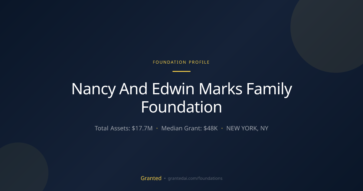 Nancy And Edwin Marks Family Foundation | Granted AI