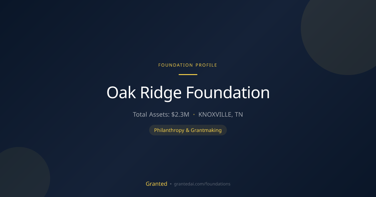 Oak Ridge Foundation | Granted AI