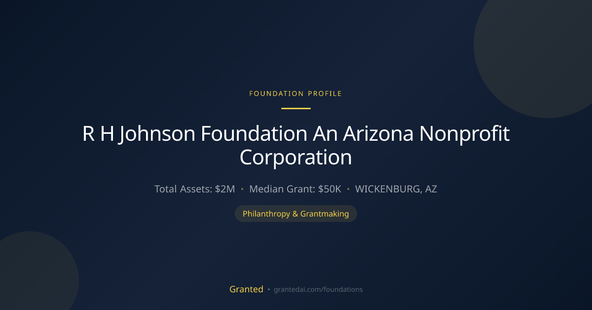 R H Johnson Foundation An Arizona Nonprofit Corp... | Granted AI