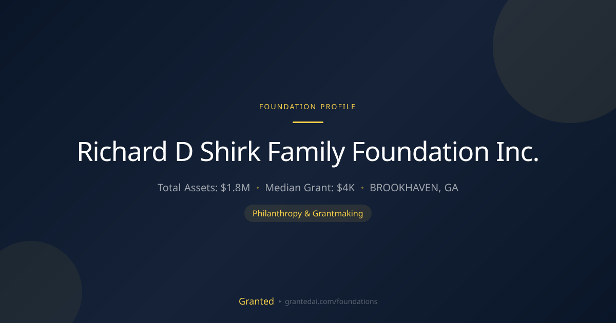 Richard D Shirk Family Foundation Inc. | Granted AI