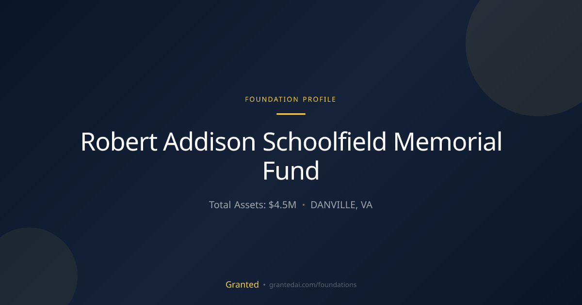 Robert Addison Schoolfield Memorial Fund | Granted AI