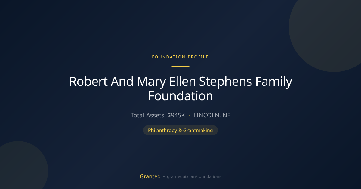 Robert And Mary Ellen Stephens Family Foundation | Granted AI