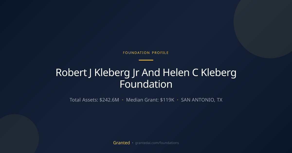 Robert J Kleberg Jr And Helen C Kleberg Foundati... | Granted AI