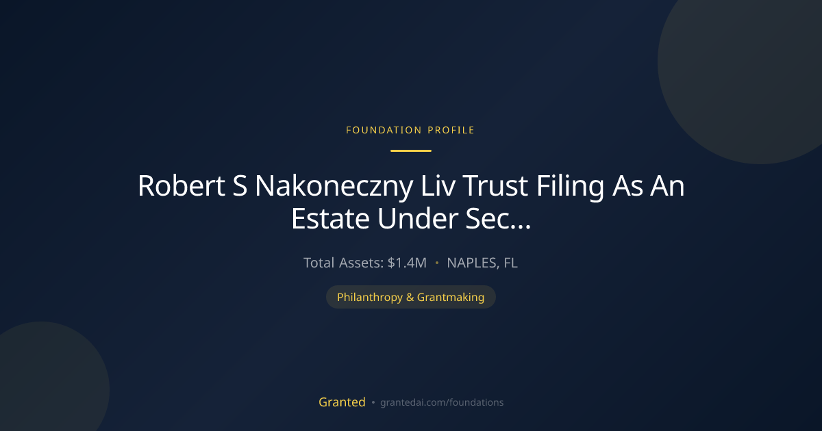 Robert S Nakoneczny Liv Trust Filing As An Estat... | Granted AI