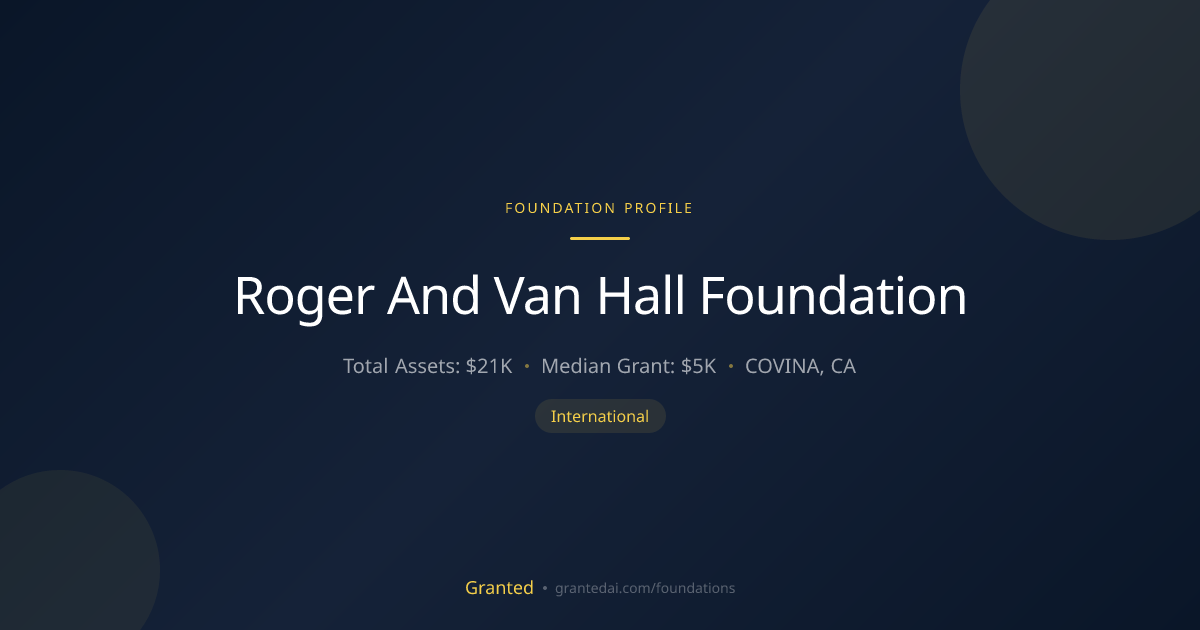 Roger And Van Hall Foundation | Granted AI