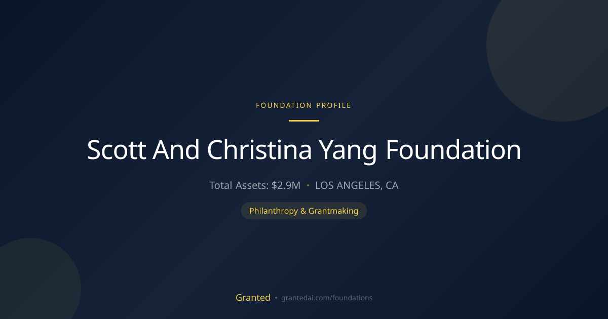 Scott And Christina Yang Foundation | Granted AI