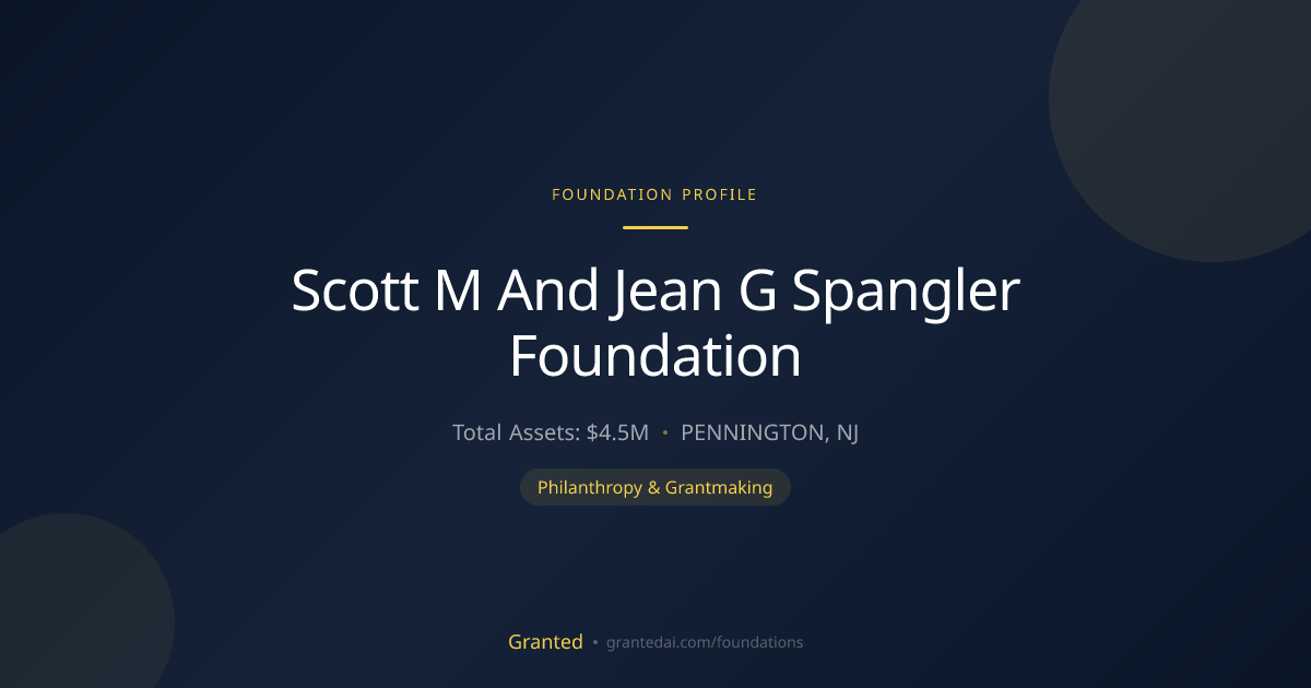 Scott M And Jean G Spangler Foundation | Granted AI