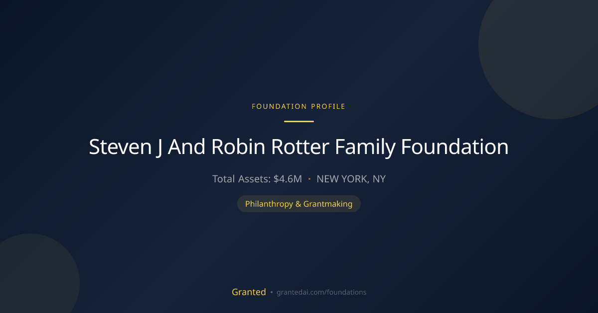 Steven J And Robin Rotter Family Foundation | Granted AI
