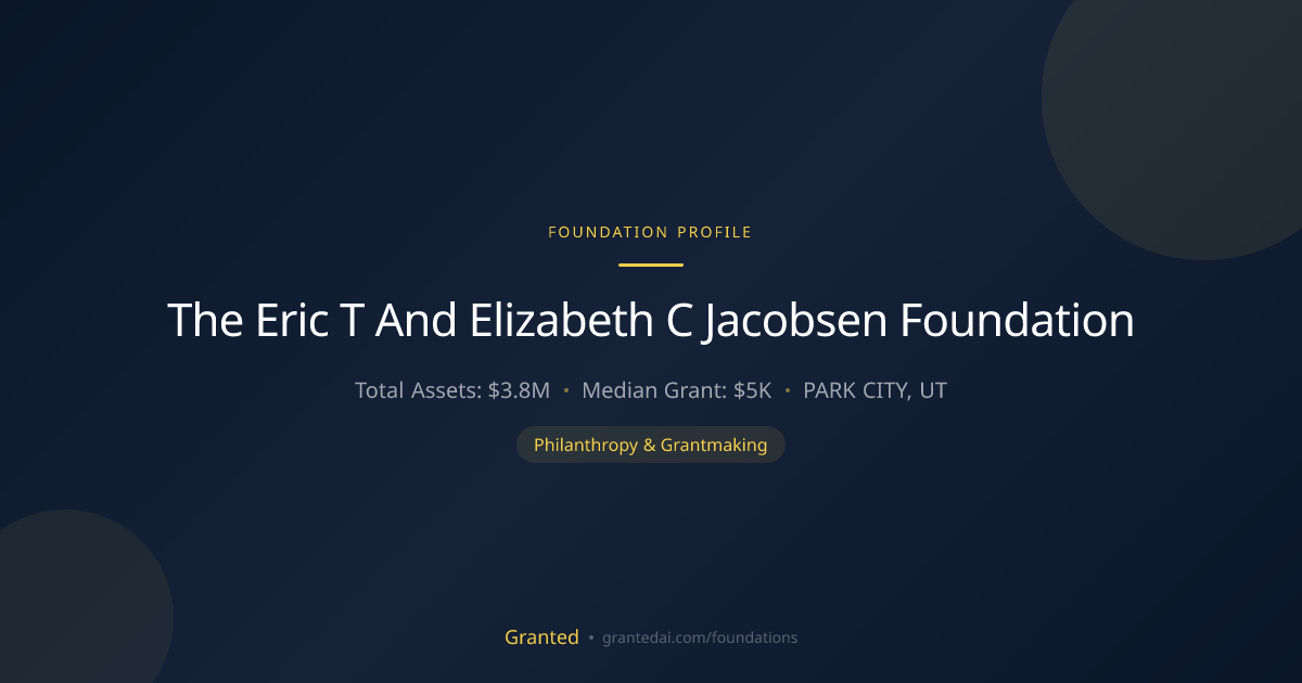 The Eric T And Elizabeth C Jacobsen Foundation | Granted AI