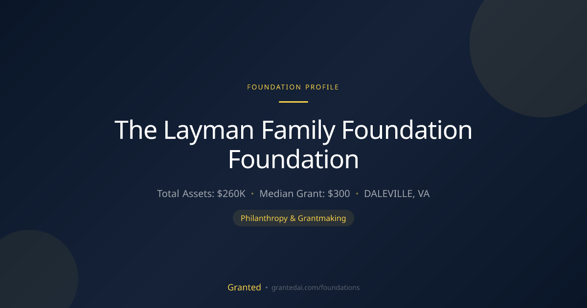 The Layman Family Foundation Foundation | Granted AI