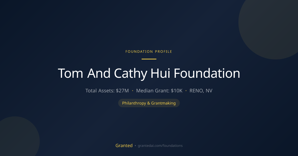 Tom And Cathy Hui Foundation | Granted AI