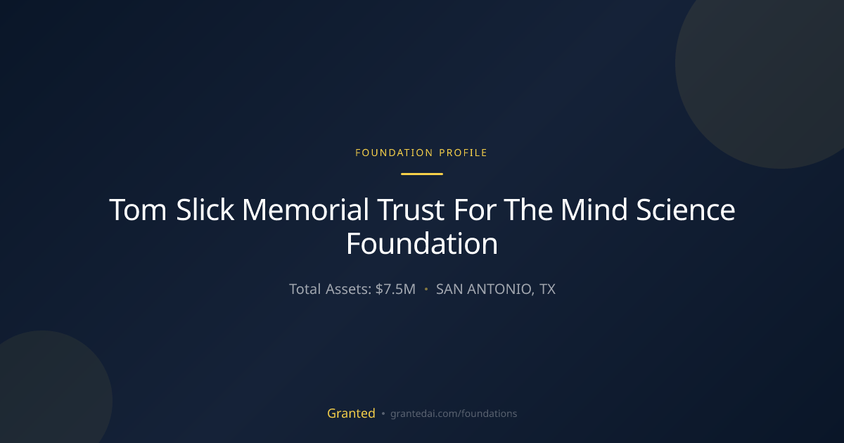 Tom Slick Memorial Trust For The Mind Science Fo... | Granted AI