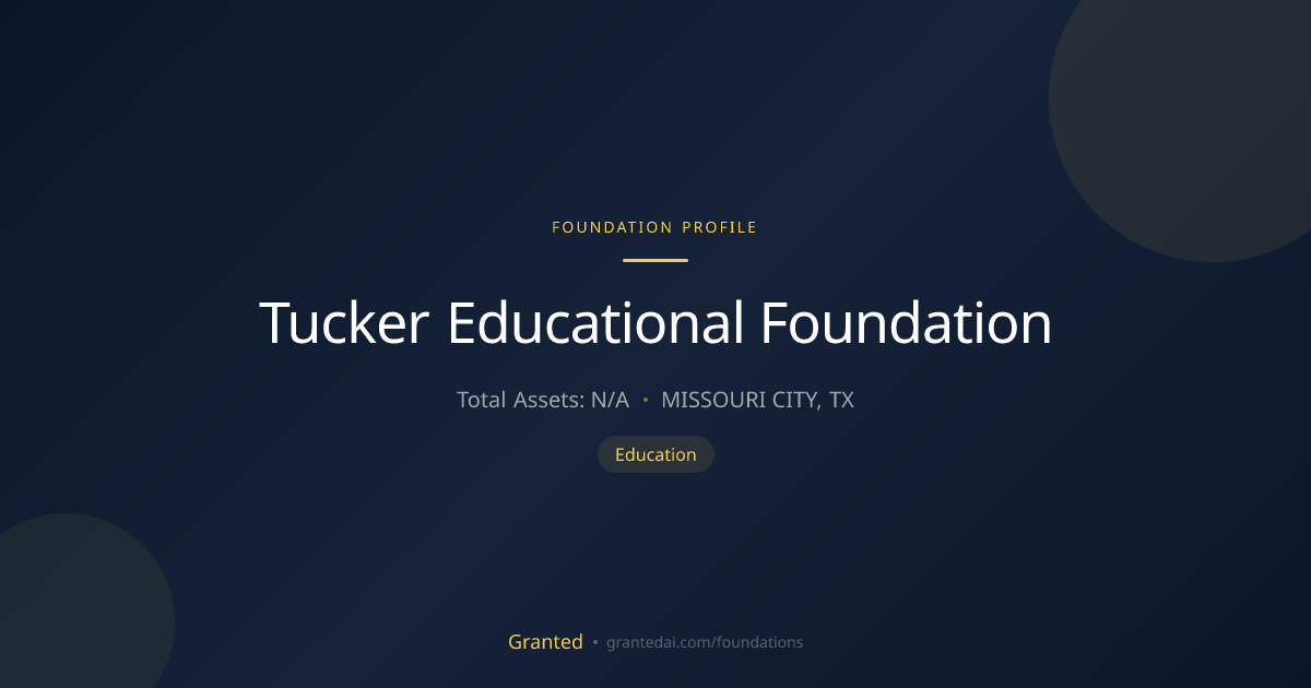 Tucker Educational Foundation | Granted AI