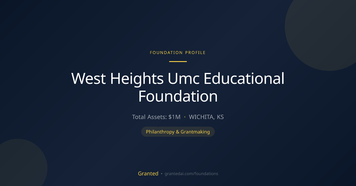 West Heights Umc Educational Foundation | Granted AI