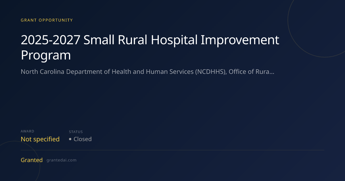 2025-2027 Small Rural Hospital Improvement Program (2026) | Granted AI
