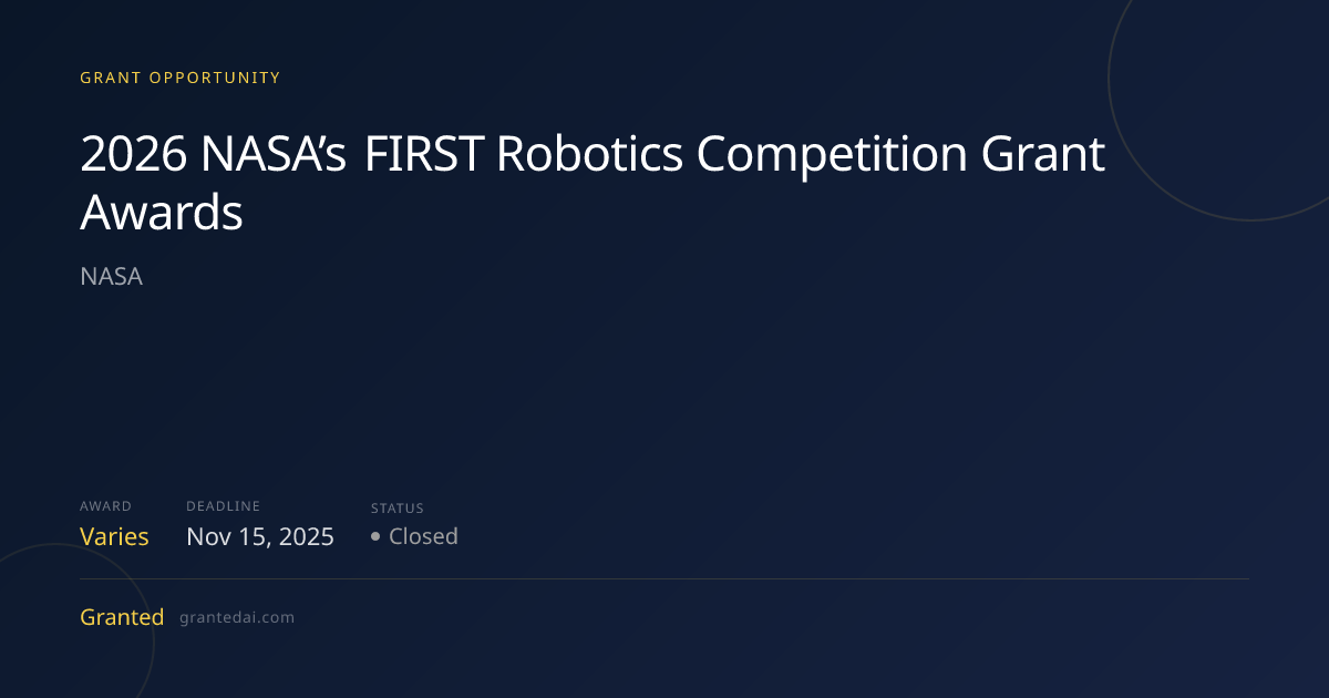 2026 NASA’s FIRST Robotics Competition Grant Awards (2026) | Granted AI